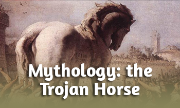 Mythology: the Trojan Horse